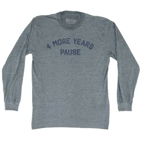 4 More Years Pause Adult Tri-Blend Long Sleeve T-shirt