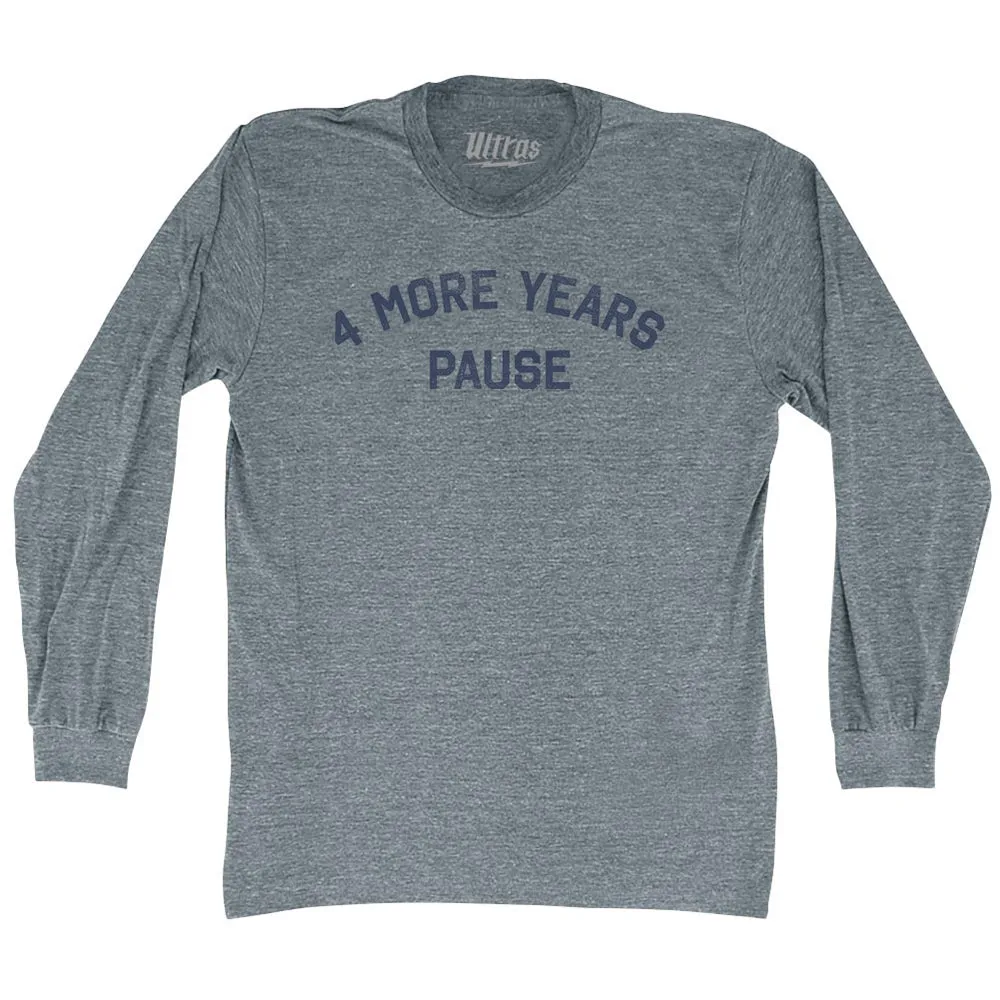 4 More Years Pause Adult Tri-Blend Long Sleeve T-shirt