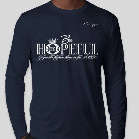 Be Hopeful Long Sleeve T-Shirt