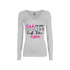 Talk to Me Like It's the Last Time Long-Sleeve T-Shirt