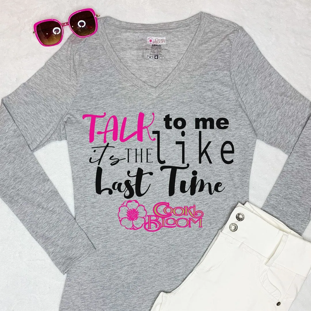 Talk to Me Like It's the Last Time Long-Sleeve T-Shirt