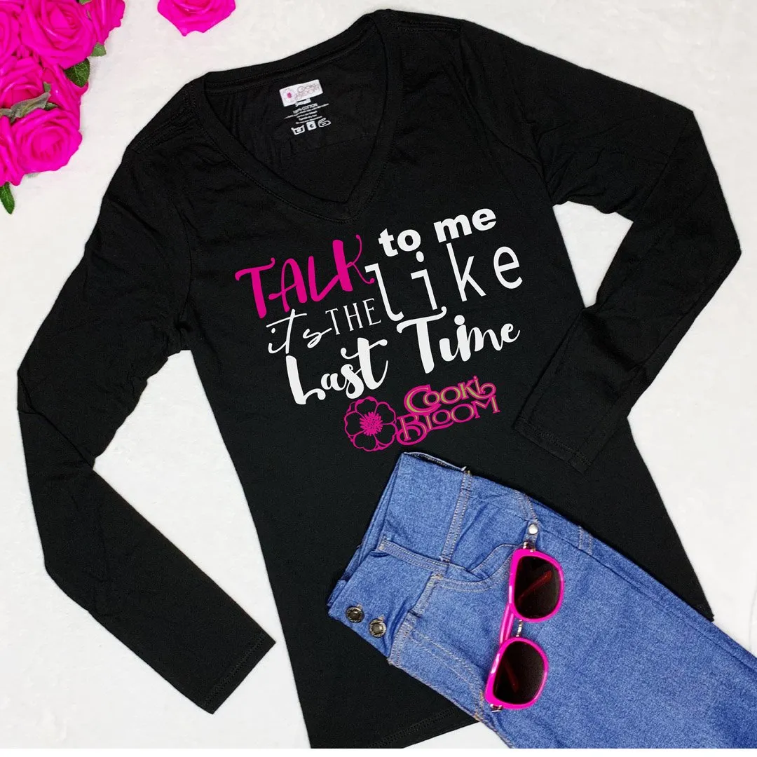 Talk to Me Like It's the Last Time Long-Sleeve T-Shirt