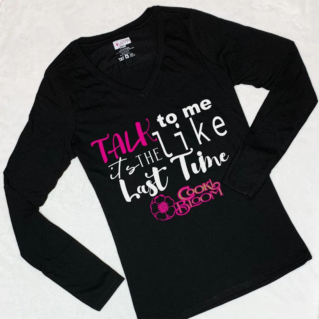 Talk to Me Like It's the Last Time Long-Sleeve T-Shirt